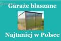 Garaze blaszane najtaniej w Polsce Producent!