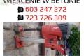 Wiercenie w betonie Zgorzelec tel. 603 247 272